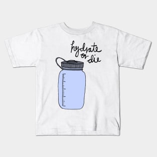 Hydrate Or Die Kids T-Shirt